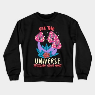 See The Universe Through Your Mind / Magic Mushrooms / Magic Roots Crewneck Sweatshirt